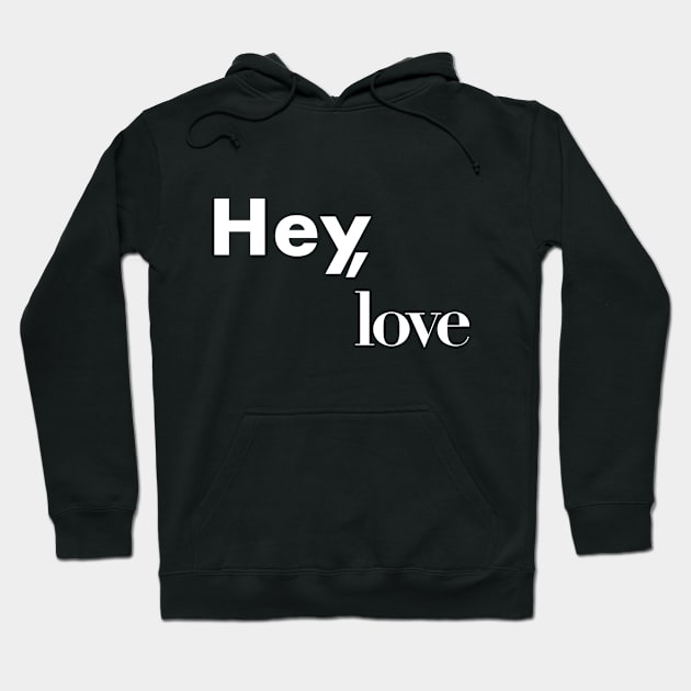 Hey,Love Hoodie by emmanuel.genard